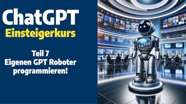ChatGPT Einsteigerkurs - Teil 7: Eigenen GPT erstellen
