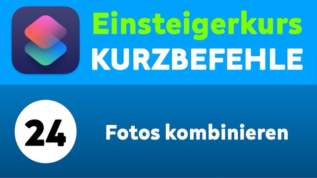 Kurzbefehle - Einsteigerkurs Teil 24:  Fotos kombinieren
